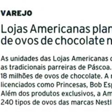 Lojas Americanas planeja vender 18 milhões de ovos de chocolate nesta Páscoa – Brasil Econômico