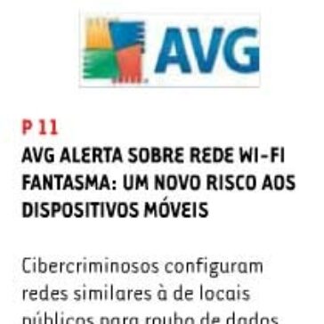 AVG alerta sobre rede wi-fi fantasma: um novo risco aos dispositivos móveis – Distribuidores & Mercado – Páginas 02 e 11