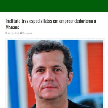 Instituto traz especialistas em empreendedorismo a Manaus – Em Tempo Notícias