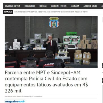 Parceria entre MPT e Sindepol-AM contempla Polícia Civil do Estado com equipamentos táticos avaliados em R$ 226 mil – Sandra Monteiro conta de tudo um pouco