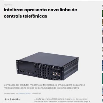 Intelbras apresenta nova linha de centrais telefônicas – IT Fórum 365