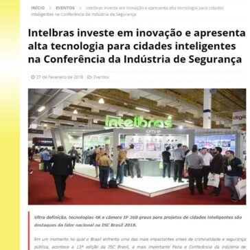 Intelbras investe em inovação e apresenta alta tecnologia para cidades inteligentes na Conferência da Indústria de Segurança – MTI Tecnologia