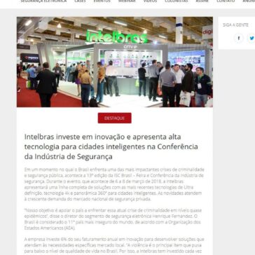 Intelbras investe em inovação e apresenta alta tecnologia para cidades inteligentes na Conferência da Indústria de Segurança – Revista Segurança Eletrônica