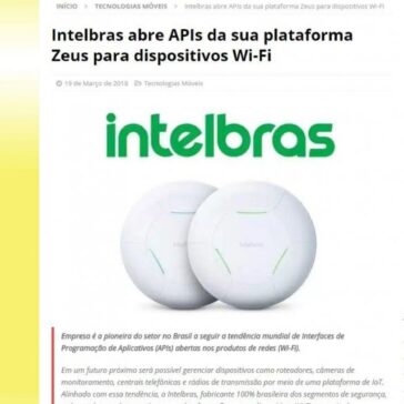 Intelbras abre APIs da sua plataforma Zeus para dispositivos Wi-Fi – MTI Tecnologia