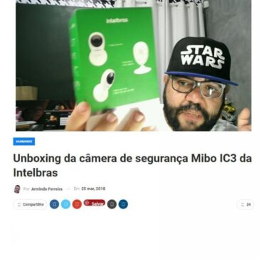 Unboxing da câmera de segurança Mibo IC3 da Intelbras – Blog do Armindo