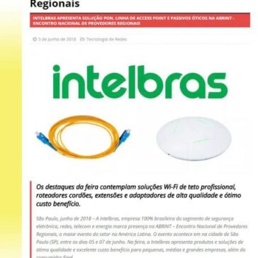 Intelbras apresenta solução PON, linha de Access Point e Passivos Óticos na ABRINT – Encontro Nacional de Provedores Regionais – MTI Tecnologia