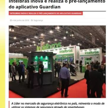 Intelbras inova e realiza o pré-lançamento do aplicativo Guardian – MTI Tecnologia