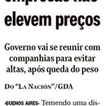 Argentina pede que empresas não elevem preços – O Globo