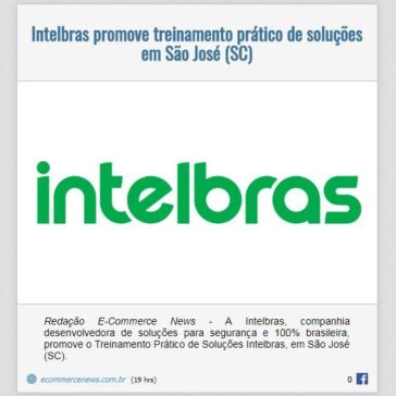 Intelbras promove treinamento prático de soluções em São José (SC) – EexpoNews