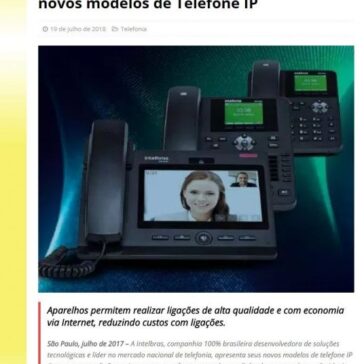 Intelbras apresenta ao mercado brasileiro novos modelos de Telefone IP – MTI Tecnologia