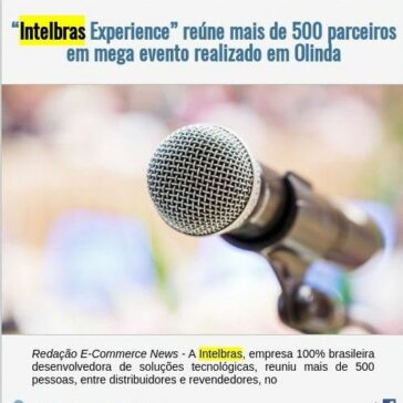 “Intelbras Experience” reúne mais de 500 parceiros em mega evento realizado em Olinda – EexpoNews