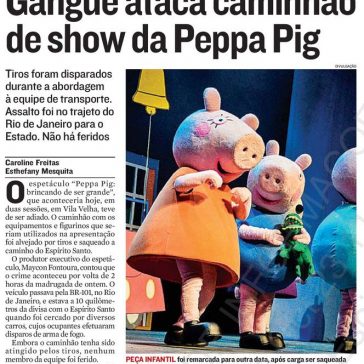 Gangue ataca caminhão de show da Peppa Pig – A Tribuna