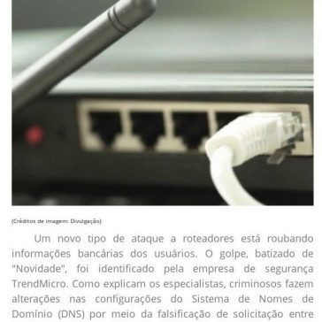 Novo golpe em roteadores rouba dados bancários de milhares brasileiros-Real Deodorense