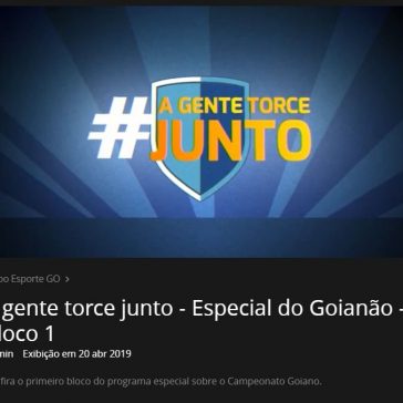 A gente torce junto – Especial do Goianão – Bloco 1- Globo Play