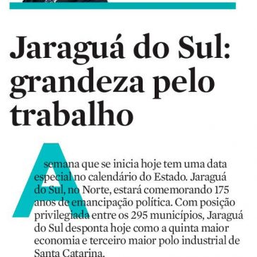 Jaraguá do Sul: grandeza pelo trabalho – A Notícia