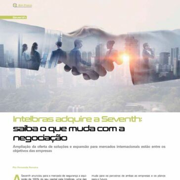 Intelbras adquire a Seventh: saiba o que muda com a negociação- Segurança Eletrônica