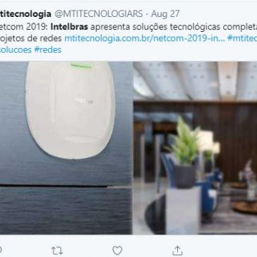Netcom 2019: Intelbras apresenta soluções tecnologicas completas para projetos de redes- MTI Tecnologia Twitter