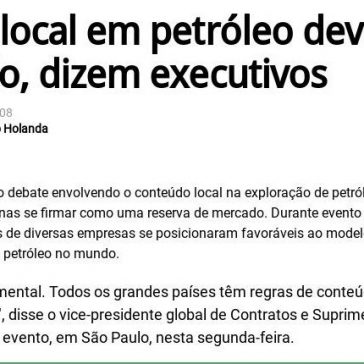 Conteúdo local em petróleo deve focar competição, dizem executivos -Portal do Holanda