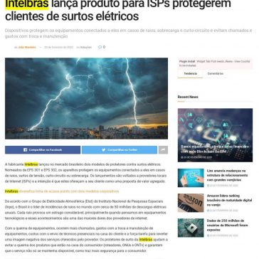 Intelbras lança produto para ISPs protegerem clientes de surtos elétricos – IP News
