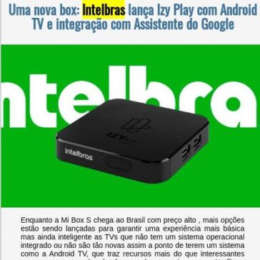 Uma nova box: Intelbras lança Izy Play com Android TV e integração com Assistente do Google – EexpoNews