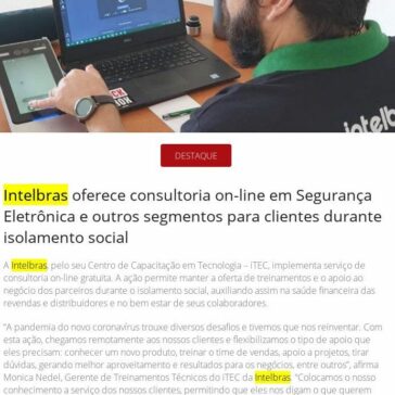 Intelbras oferece consultoria on-line em Segurança Eletrônica e outros segmentos para clientes durante isolamento social – Revista Segurança Eletrônica
