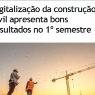 Digitalização da construção civil apresenta bons resultados no 1º semestre