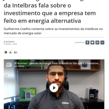JR Business: gerente de Energia Solar da Intelbras fala sobre o investimento que a empresa tem feito em energia alternativa