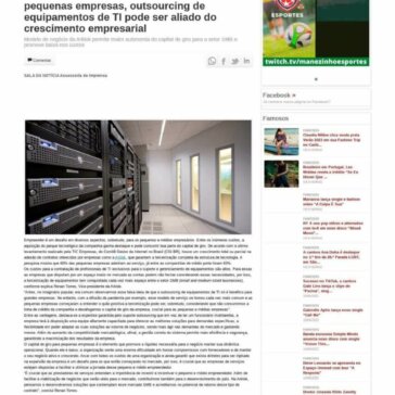 Com crescimento de 60% da adesão entre pequenas empresas, outsourcing de equipamentos de TI pode ser aliado do crescimento empresarial – Manezinho News