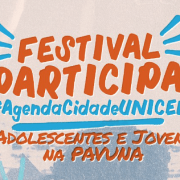 Festival da #AgendaCidadeUNICEF estimula participação cidadã de adolescentes e jovens na Pavuna