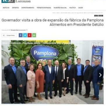 Governador visita a obra de expansão da fábrica da Pamplona Alimentos em Presidente Getúlio – Roberto Lorenzon