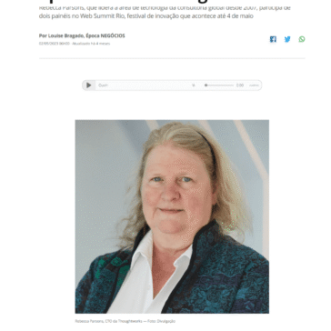 Web Summit Rio: Para CTO da Thoughtworks, ‘responsible tech’ também pode gerar oportunidades de negócio – Época Negócios