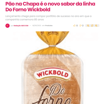 Pão na Chapa é o novo sabor da linha Do Forno Wickbold – Abc da Comunicação