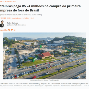 Intelbras paga R$ 24 milhões na compra da primeira empresa de fora do Brasil – NSC Total