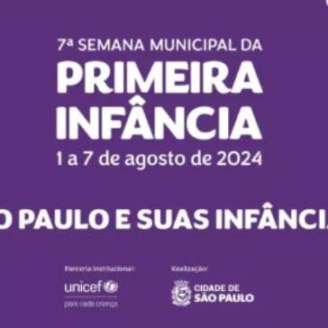 UNICEF e município de São Paulo realizam 7ª Semana Municipal da Primeira Infância de 1º a 7 de agosto