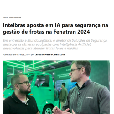 Intelbras aposta em IA para segurança na gestão de frotas na Fenatran 2024 – Mundo Logística