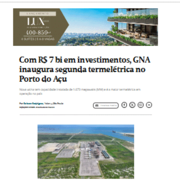 Com R$ 7 bi em investimentos, GNA inaugura segunda termelétrica no Porto do Açu   Este trecho é parte de conteúdo que pode ser compartilhado utilizando o link https://valor.globo.com/empresas/noticia/2025/06/02/com-r-7-bi-em-investimentos-gna-inaugura-segunda-termeletrica-no-porto-do-acu.ghtml ou as ferramentas oferecidas na página. Textos, fotos, artes e vídeos do Valor estão protegidos pela legislação brasileira sobre direito autoral. Não reproduza o conteúdo do jornal em qualquer meio de comunicação, eletrônico ou impresso, sem autorização do Valor (falecom@valor.com.br). Essas regras têm como objetivo proteger o investimento que o Valor faz na qualidade de seu jornalismo.