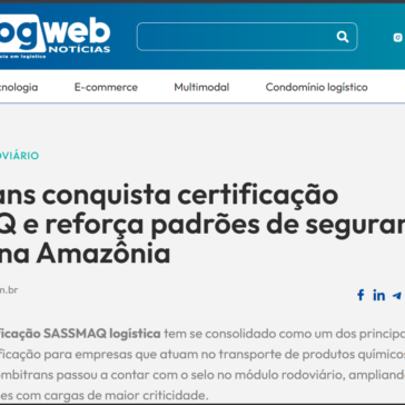 Combitrans conquista certificação SASSMAQ e reforça padrões de segurança logística na Amazônia – LogWeb