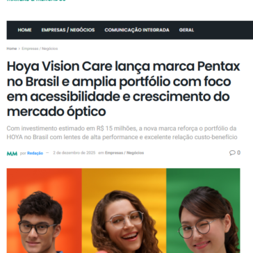 Hoya Vision Care lança marca Pentax no Brasil e amplia portfólio com foco em acessibilidade e crescimento do mercado óptico – Marcas e Mercados