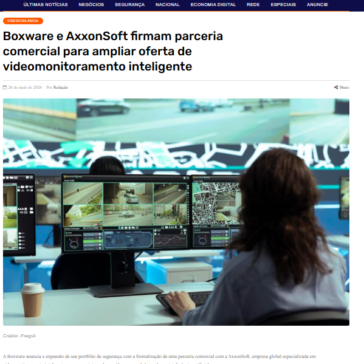 Boxware e AxxonSoft firmam parceria comercial para ampliar oferta de videomonitoramento inteligente – !PNews