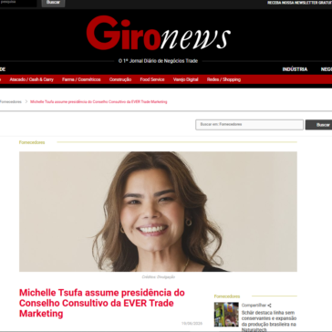 Michelle Tsufa assume presidência do Conselho Consultivo da EVER Trade Marketing – GiroNews