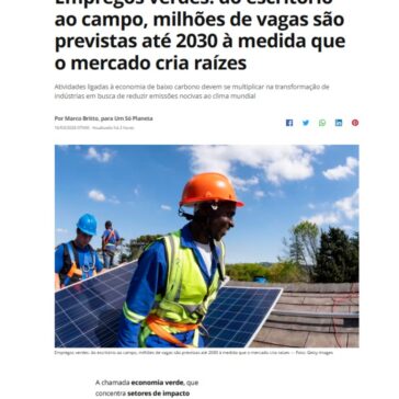 Empregos verdes: do escritório ao campo, milhões de vagas são previstas até 2030 à medida que o mercado cria raízes