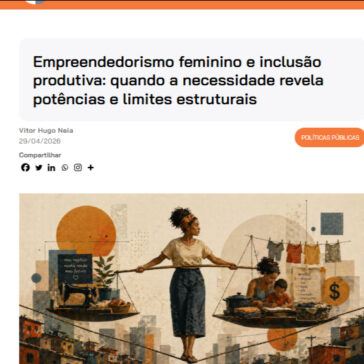 Empreendedorismo feminino e inclusão produtiva: quando a necessidade revela potências e limites estruturais