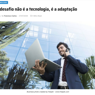 O desafio não é a tecnologia, é a adaptação